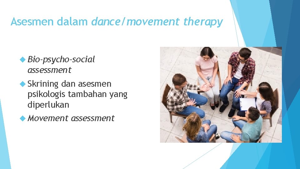 Asesmen dalam dance/movement therapy Bio-psycho-social assessment Skrining dan asesmen psikologis tambahan yang diperlukan Movement Asesmen dalam dance/movement therapy Bio-psycho-social assessment Skrining dan asesmen psikologis tambahan yang diperlukan Movement