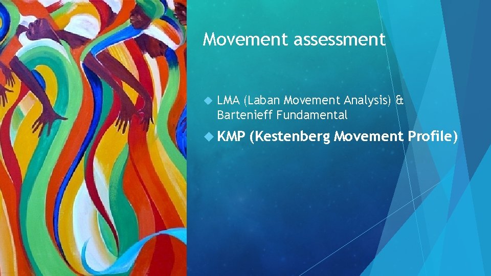 Movement assessment LMA (Laban Movement Analysis) & Bartenieff Fundamental KMP (Kestenberg Movement Profile) Movement assessment LMA (Laban Movement Analysis) & Bartenieff Fundamental KMP (Kestenberg Movement Profile)