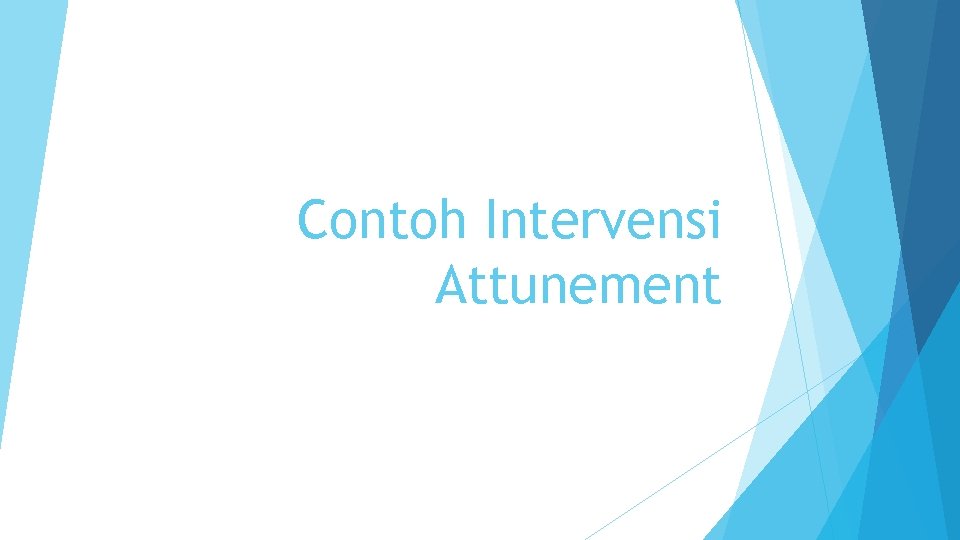 Contoh Intervensi Attunement Contoh Intervensi Attunement