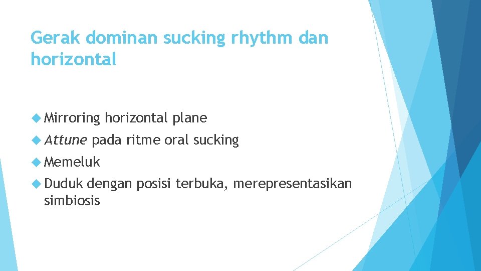 Gerak dominan sucking rhythm dan horizontal Mirroring Attune horizontal plane pada ritme oral sucking Gerak dominan sucking rhythm dan horizontal Mirroring Attune horizontal plane pada ritme oral sucking