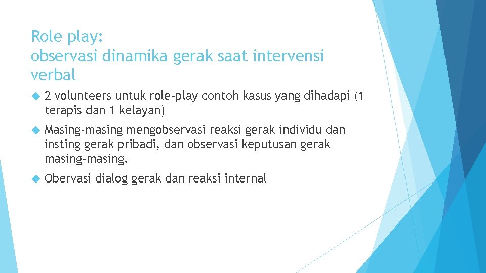 Role play: observasi dinamika gerak saat intervensi verbal 2 volunteers untuk role-play contoh kasus Role play: observasi dinamika gerak saat intervensi verbal 2 volunteers untuk role-play contoh kasus