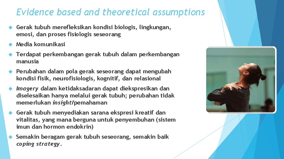 Evidence based and theoretical assumptions Gerak tubuh merefleksikan kondisi biologis, lingkungan, emosi, dan proses Evidence based and theoretical assumptions Gerak tubuh merefleksikan kondisi biologis, lingkungan, emosi, dan proses