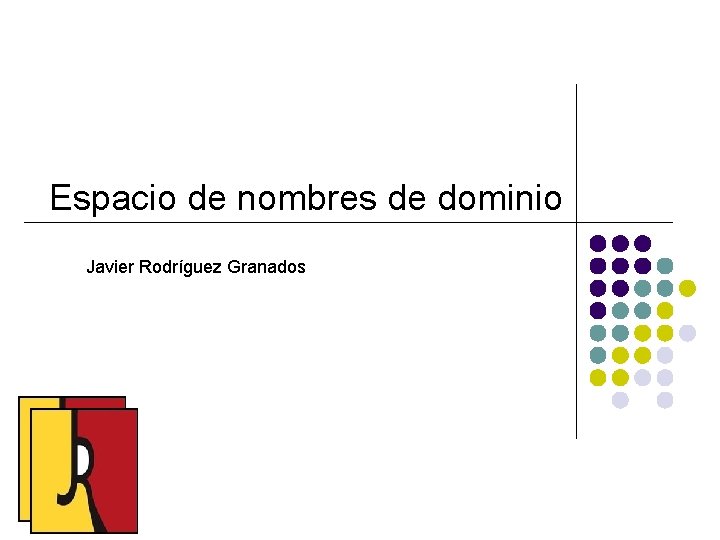 Espacio de nombres de dominio Javier Rodríguez Granados 