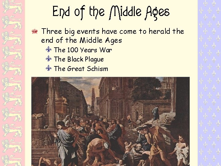 End of the Middle Ages Three big events have come to herald the end