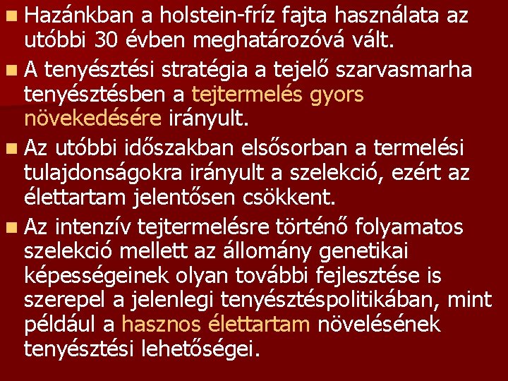 n Hazánkban a holstein-fríz fajta használata az utóbbi 30 évben meghatározóvá vált. n A