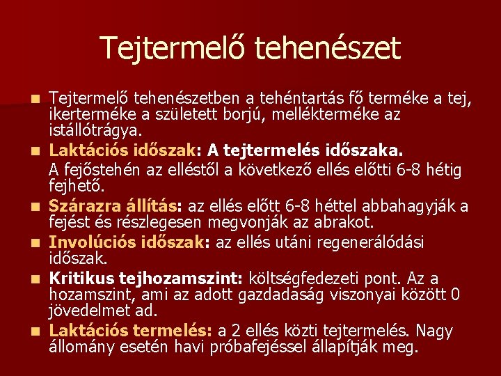 Tejtermelő tehenészet n n n Tejtermelő tehenészetben a tehéntartás fő terméke a tej, ikerterméke