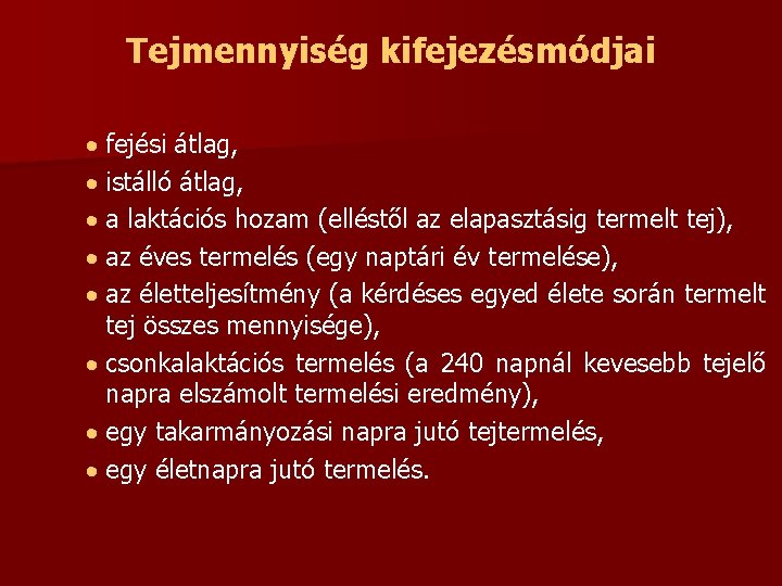 Tejmennyiség kifejezésmódjai · fejési átlag, · istálló átlag, · a laktációs hozam (elléstől az