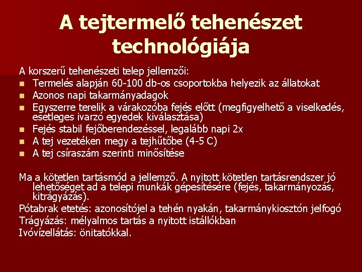 A tejtermelő tehenészet technológiája A korszerű tehenészeti telep jellemzői: n Termelés alapján 60 -100