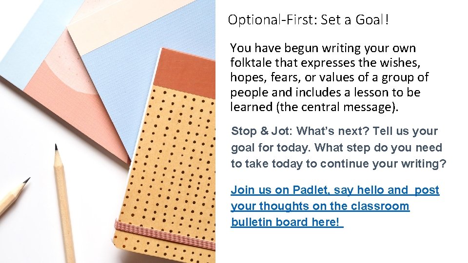 Optional-First: Set a Goal! You have begun writing your own folktale that expresses the