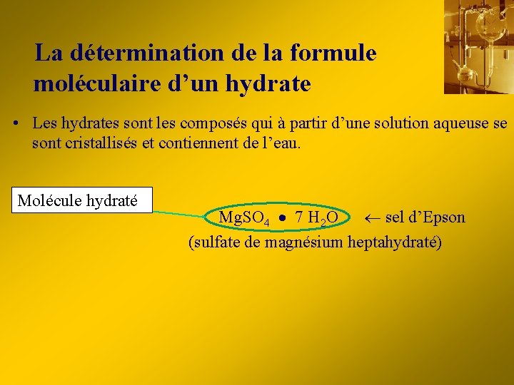 La détermination de la formule moléculaire d’un hydrate • Les hydrates sont les composés La détermination de la formule moléculaire d’un hydrate • Les hydrates sont les composés