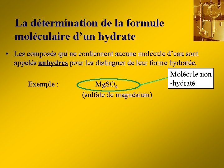 La détermination de la formule moléculaire d’un hydrate • Les composés qui ne contiennent