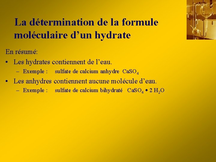 La détermination de la formule moléculaire d’un hydrate En résumé: • Les hydrates contiennent