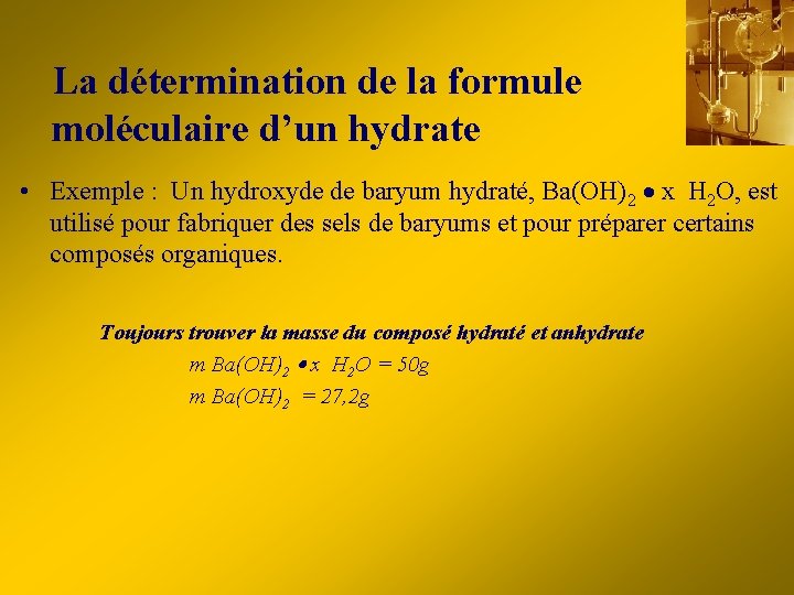 La détermination de la formule moléculaire d’un hydrate • Exemple : Un hydroxyde de