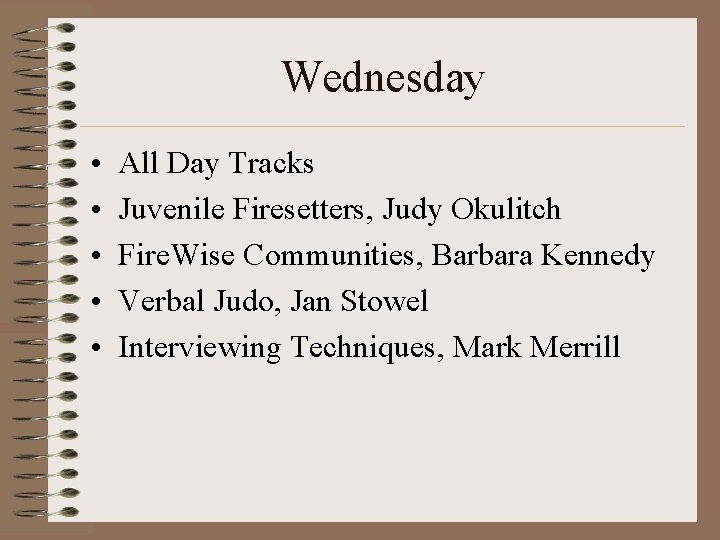 Wednesday • • • All Day Tracks Juvenile Firesetters, Judy Okulitch Fire. Wise Communities,