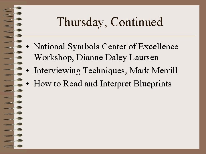 Thursday, Continued • National Symbols Center of Excellence Workshop, Dianne Daley Laursen • Interviewing