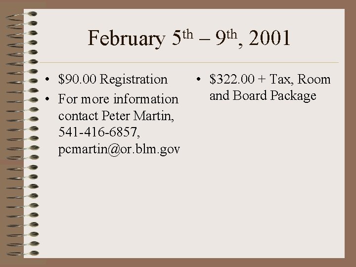 February 5 th – 9 th, 2001 • $90. 00 Registration • For more