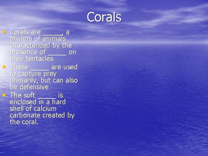 Corals • Corals are _____, a • • phylum of animals characterized by the Corals • Corals are _____, a • • phylum of animals characterized by the