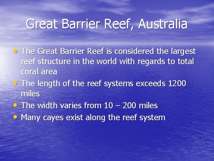 Great Barrier Reef, Australia • The Great Barrier Reef is considered the largest • Great Barrier Reef, Australia • The Great Barrier Reef is considered the largest •