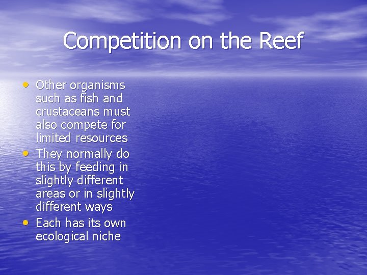 Competition on the Reef • Other organisms • • such as fish and crustaceans Competition on the Reef • Other organisms • • such as fish and crustaceans