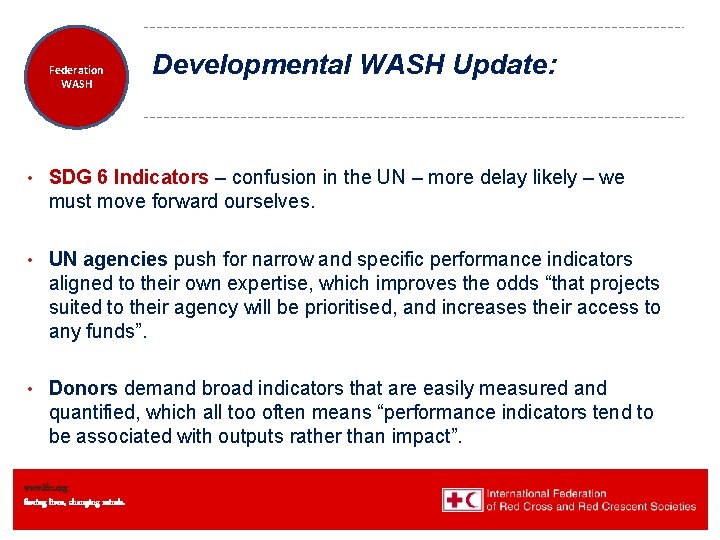 Federation Health WASH Wat. San/EH Developmental WASH Update: • SDG 6 Indicators – confusion