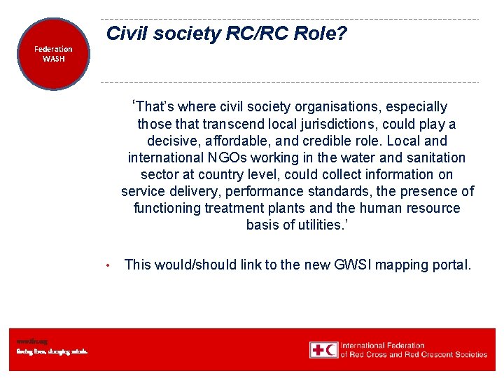 Federation Health WASH Wat. San/EH Civil society RC/RC Role? ‘That’s where civil society organisations,