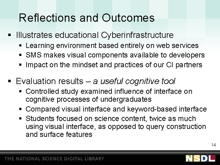 Reflections and Outcomes § Illustrates educational Cyberinfrastructure § Learning environment based entirely on web