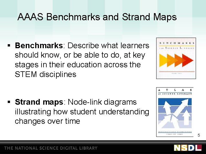 AAAS Benchmarks and Strand Maps § Benchmarks: Describe what learners should know, or be