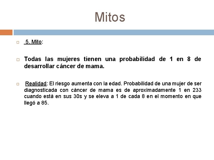 Mitos 5. Mito: Todas las mujeres tienen una probabilidad de 1 en 8 de Mitos 5. Mito: Todas las mujeres tienen una probabilidad de 1 en 8 de