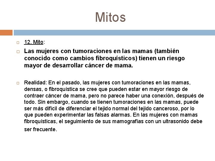 Mitos 12. Mito: Las mujeres con tumoraciones en las mamas (también conocido como cambios Mitos 12. Mito: Las mujeres con tumoraciones en las mamas (también conocido como cambios