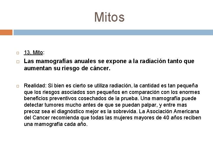 Mitos 13. Mito: Las mamografías anuales se expone a la radiación tanto que aumentan Mitos 13. Mito: Las mamografías anuales se expone a la radiación tanto que aumentan