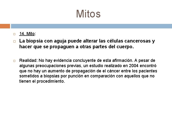 Mitos 14. Mito: La biopsia con aguja puede alterar las células cancerosas y hacer Mitos 14. Mito: La biopsia con aguja puede alterar las células cancerosas y hacer