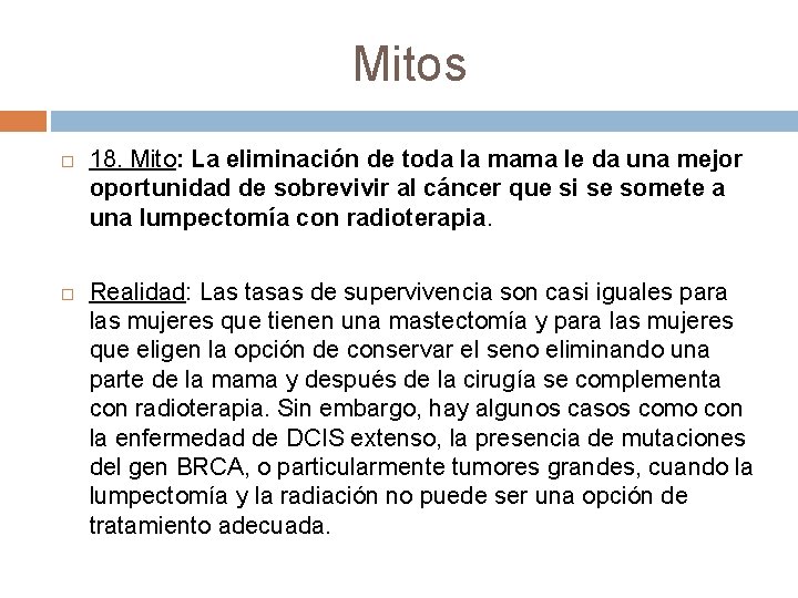 Mitos 18. Mito: La eliminación de toda la mama le da una mejor oportunidad Mitos 18. Mito: La eliminación de toda la mama le da una mejor oportunidad