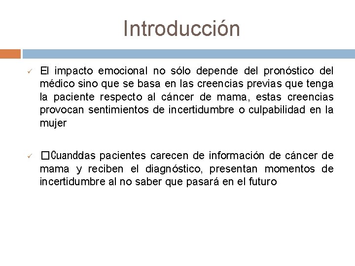 Introducción ü ü El impacto emocional no sólo depende del pronóstico del médico sino Introducción ü ü El impacto emocional no sólo depende del pronóstico del médico sino
