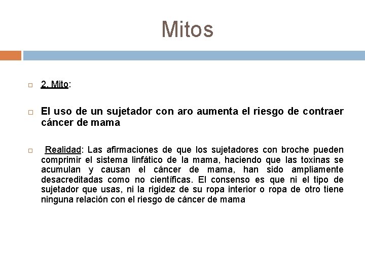 Mitos 2. Mito: El uso de un sujetador con aro aumenta el riesgo de Mitos 2. Mito: El uso de un sujetador con aro aumenta el riesgo de