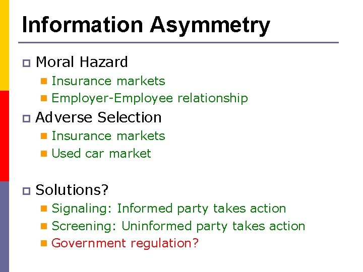 Information Asymmetry p Moral Hazard (Hidden actions) n Insurance markets n Employer-Employee relationship p