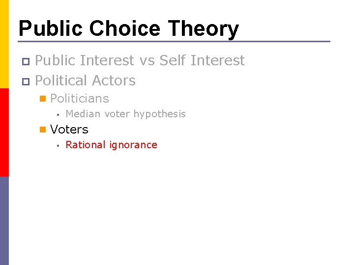 Public Choice Theory Public Interest vs Self Interest p Political Actors p n Politicians