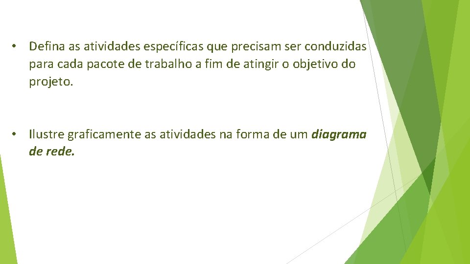  • Defina as atividades específicas que precisam ser conduzidas para cada pacote de