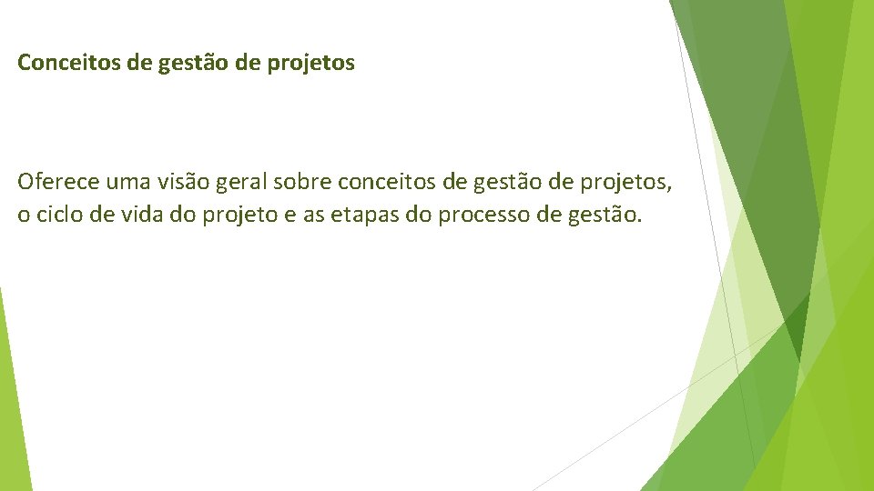  Conceitos de gestão de projetos Oferece uma visão geral sobre conceitos de gestão