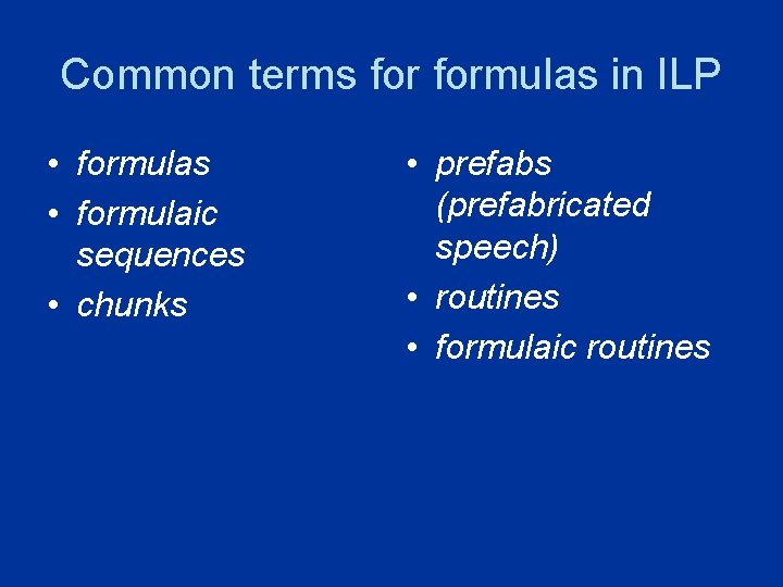 Formulaic Chunks Example On the role of formulas in the acquisition