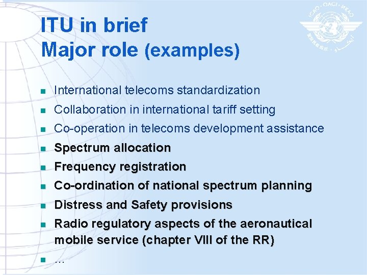 ITU in brief Major role (examples) n International telecoms standardization n Collaboration in international