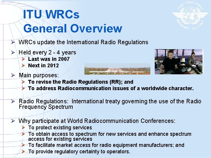 ITU WRCs General Overview Ø WRCs update the International Radio Regulations Ø Held every