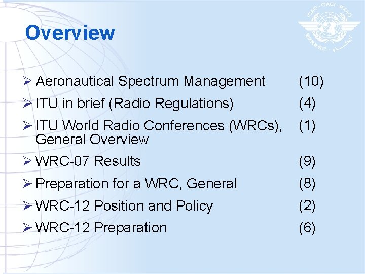Overview Ø Aeronautical Spectrum Management (10) Ø ITU in brief (Radio Regulations) (4) Ø