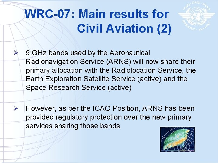 WRC-07: Main results for Civil Aviation (2) Ø 9 GHz bands used by the