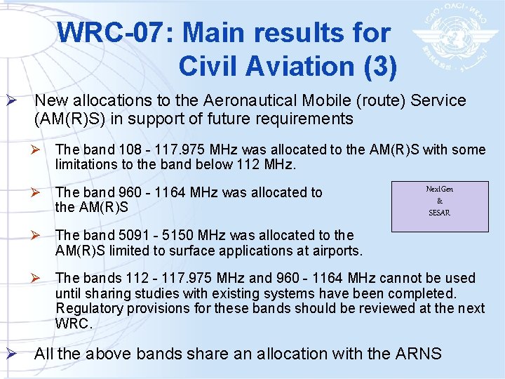 WRC-07: Main results for Civil Aviation (3) Ø New allocations to the Aeronautical Mobile