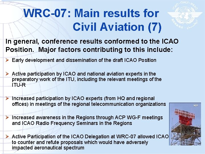 WRC-07: Main results for Civil Aviation (7) In general, conference results conformed to the