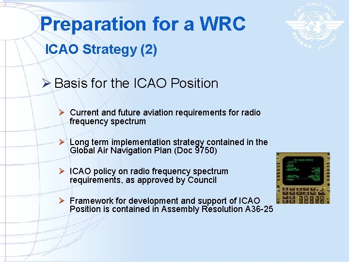 Preparation for a WRC ICAO Strategy (2) Ø Basis for the ICAO Position Ø
