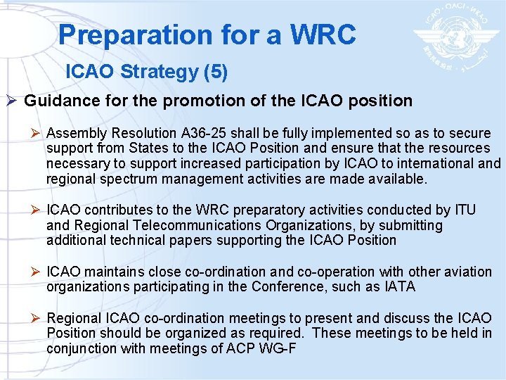 Preparation for a WRC ICAO Strategy (5) Ø Guidance for the promotion of the