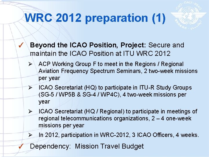 WRC 2012 preparation (1) ✓ Beyond the ICAO Position, Project: Secure and maintain the