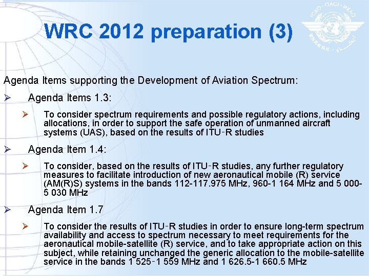 WRC 2012 preparation (3) Agenda Items supporting the Development of Aviation Spectrum: Ø Agenda