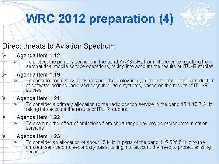 WRC 2012 preparation (4) Direct threats to Aviation Spectrum: Ø Agenda Item 1. 12